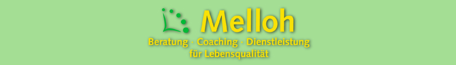 Melloh - Beratung, Coaching, Dienstleistung für Lebensqualität